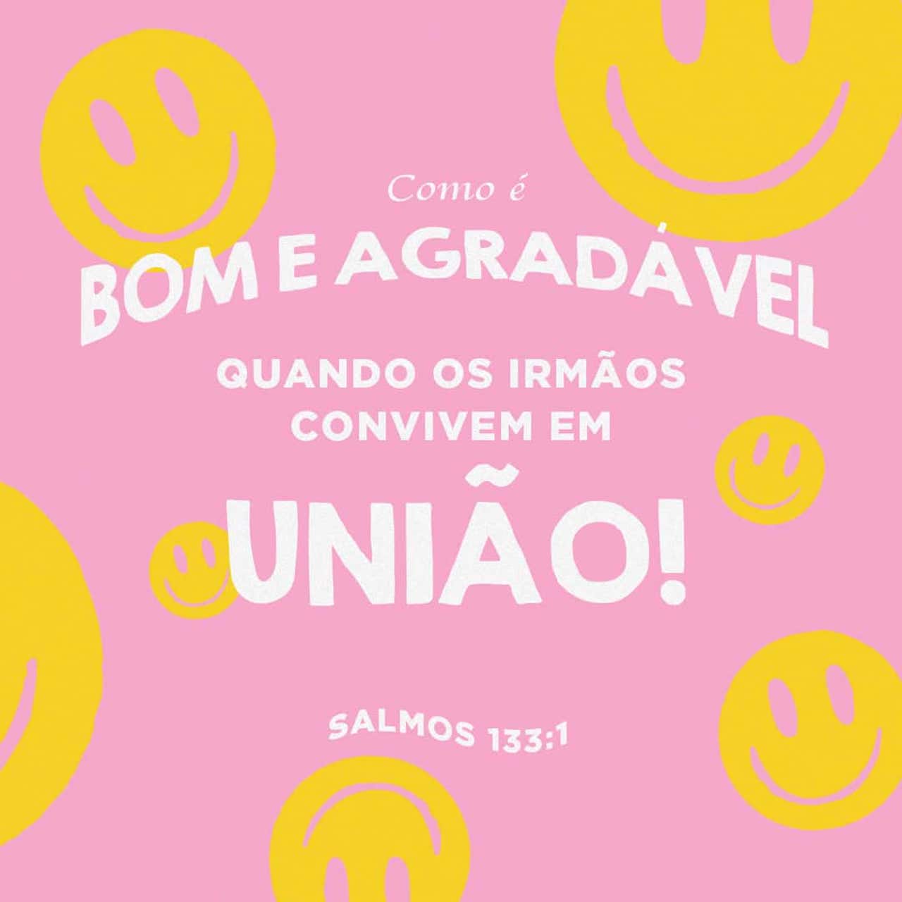 Salmos 133:1, 3 Como é bom e agradável que o povo de Deus viva unido ...