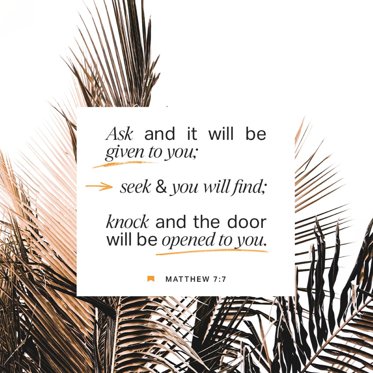 Matthew 7 7 Ask And It Shall Be Given To You Seek And Ye Shall Find 