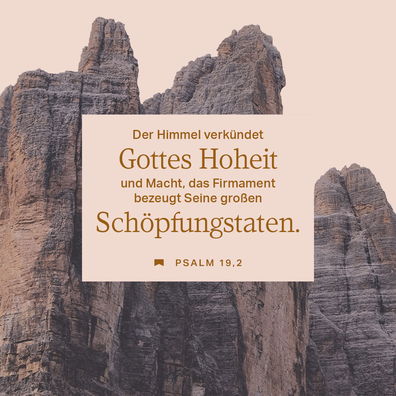 Psalm 19:1-10 Der Himmel verkündet Gottes Hoheit und Macht, das Firmament  bezeugt seine großen Schöpfungstaten. Ein Tag erzählt dem nächsten davon,  und eine Nacht sagt es der anderen weiter. Dies alles geschieht