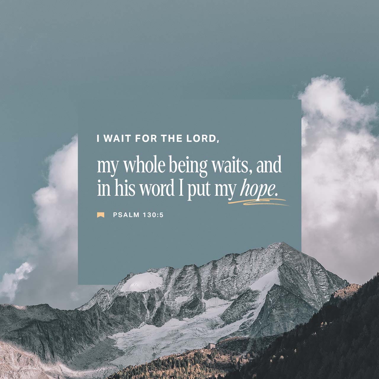 Psalms 130:5 I am counting on the LORD; yes, I am counting on him. I ...