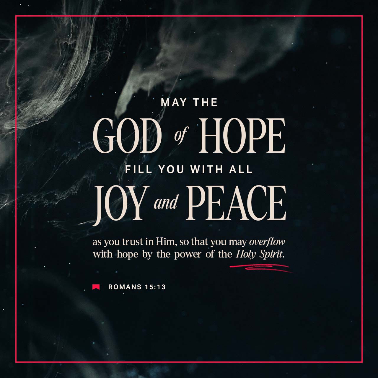 Romans 15:13 May the God of hope fill you with all joy and peace in ...