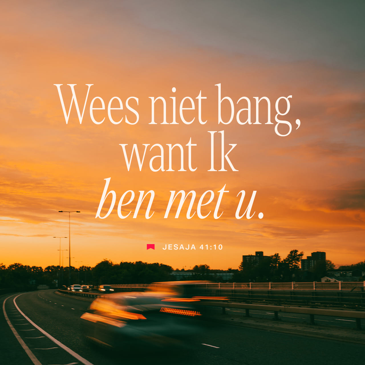 Wees Niet Bang Bijbel Jesaja 41:10 Wees niet bang, want Ik ben met u. Kijk niet angstig om u