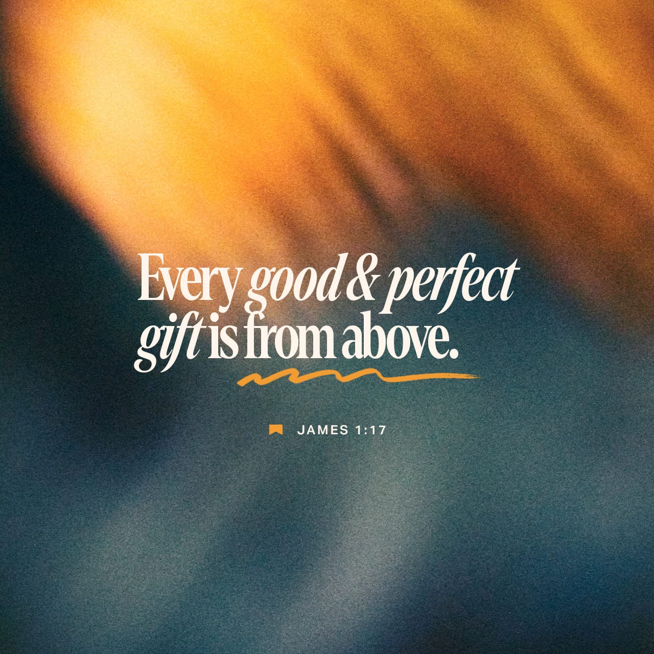 James 1:17 Every good gift and every perfect gift is from above, and ...