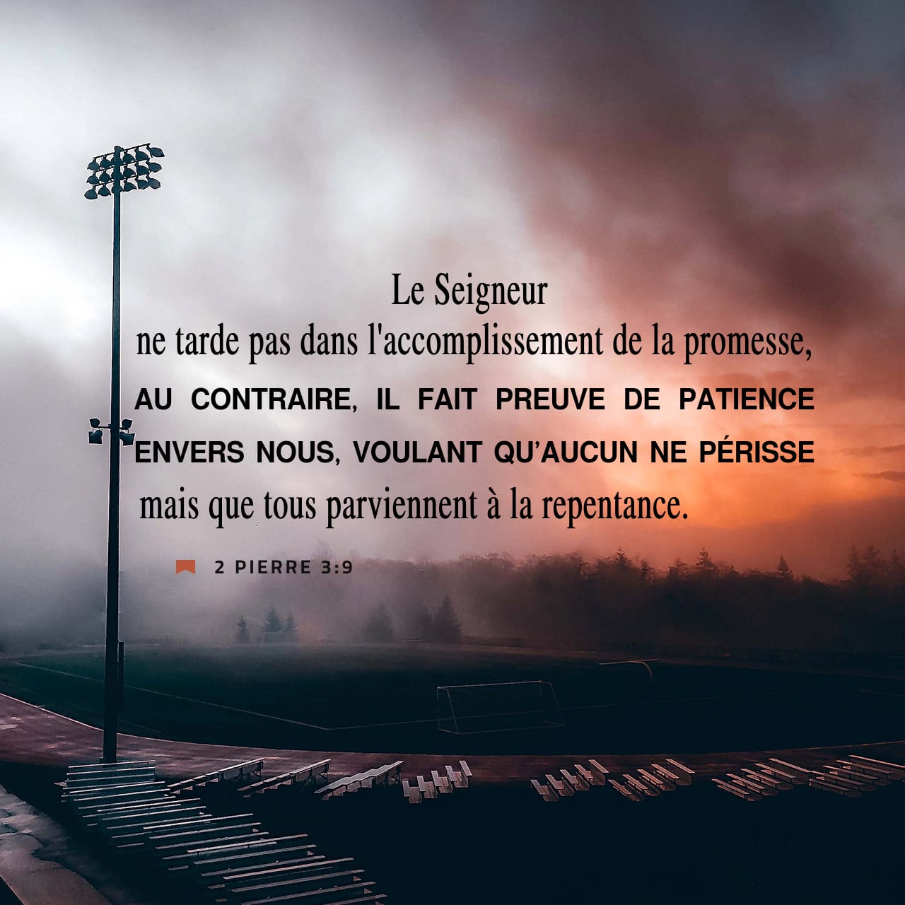 2 Pierre 3:9 Le Seigneur ne tarde pas dans laccomplissement de la  promesse, comme certains le pensent; au contraire, il fait preuve de  patience envers nous, voulant quaucun ne périsse mais que