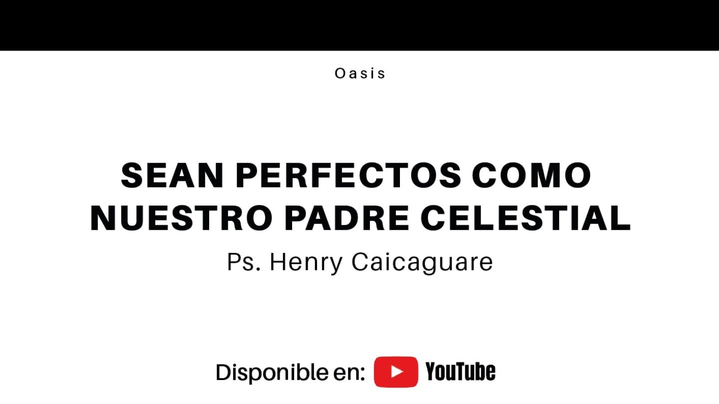 Oasis | Sean perfectos como nuestro padre celestial :: YouVersion Event