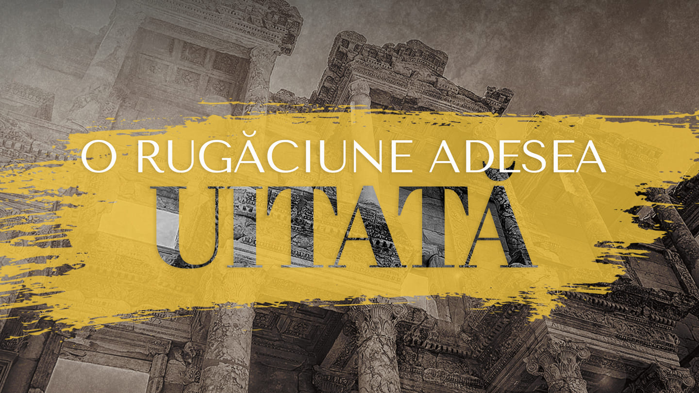 O rugaciune adesea uitata