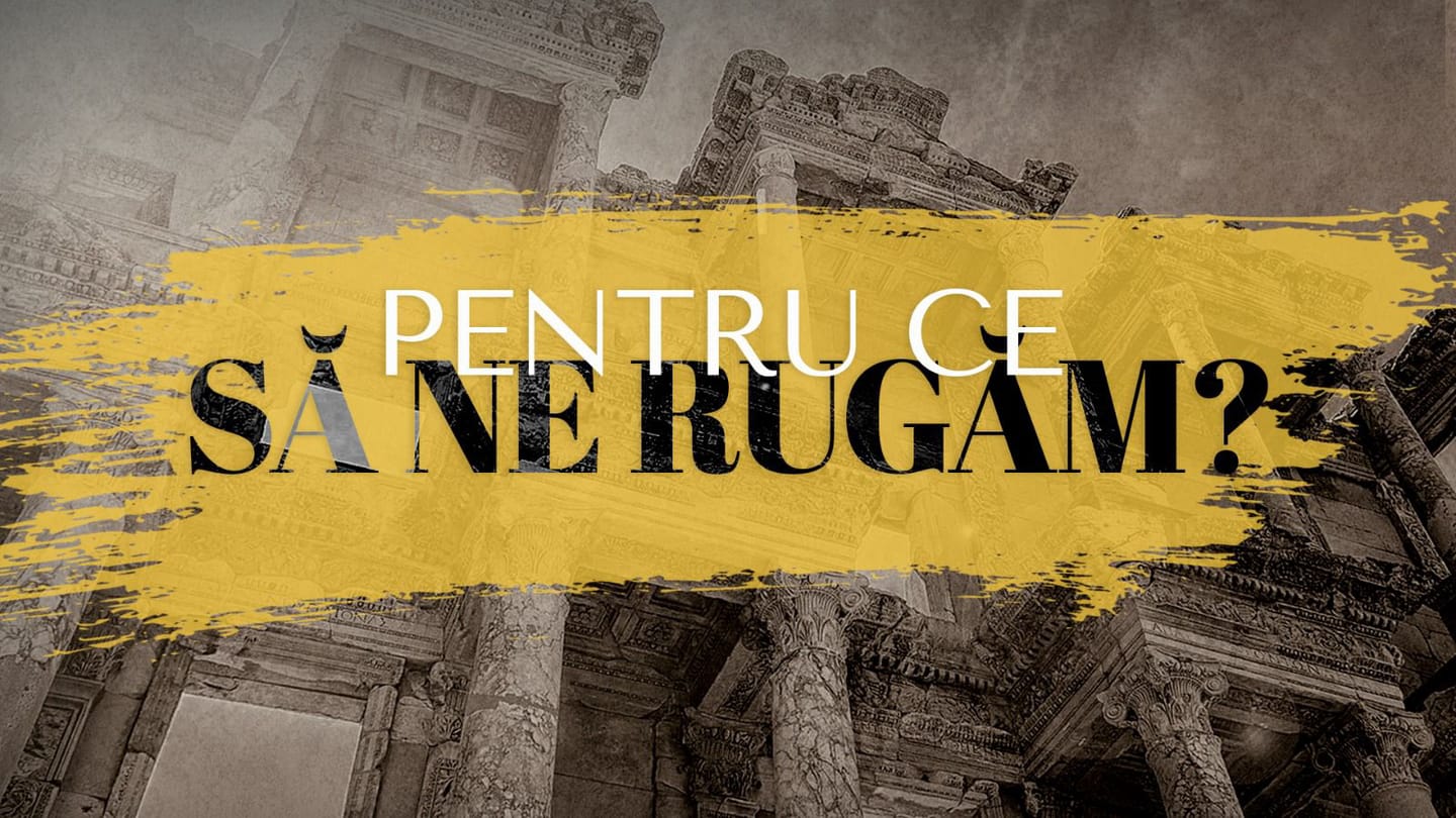 Pentru ce să ne rugam?