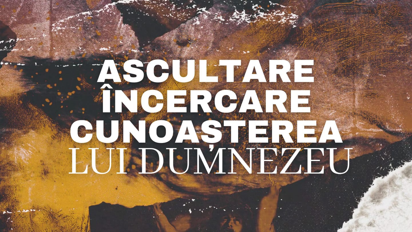 Ascultare-Încercare-Cunoașterea lui Dumnezeu