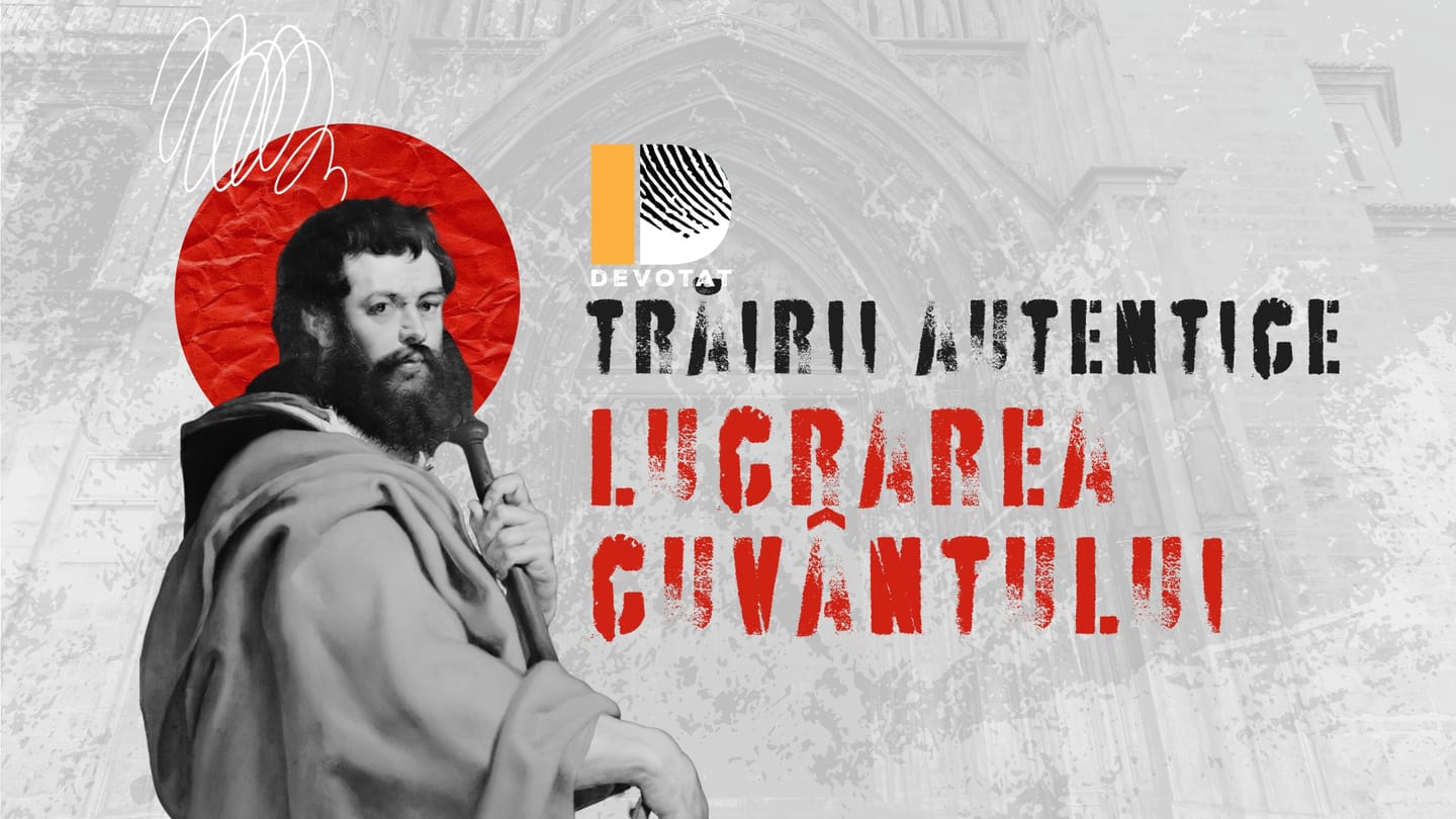 Devotat trăirii autentice: lucrarea cuvântului