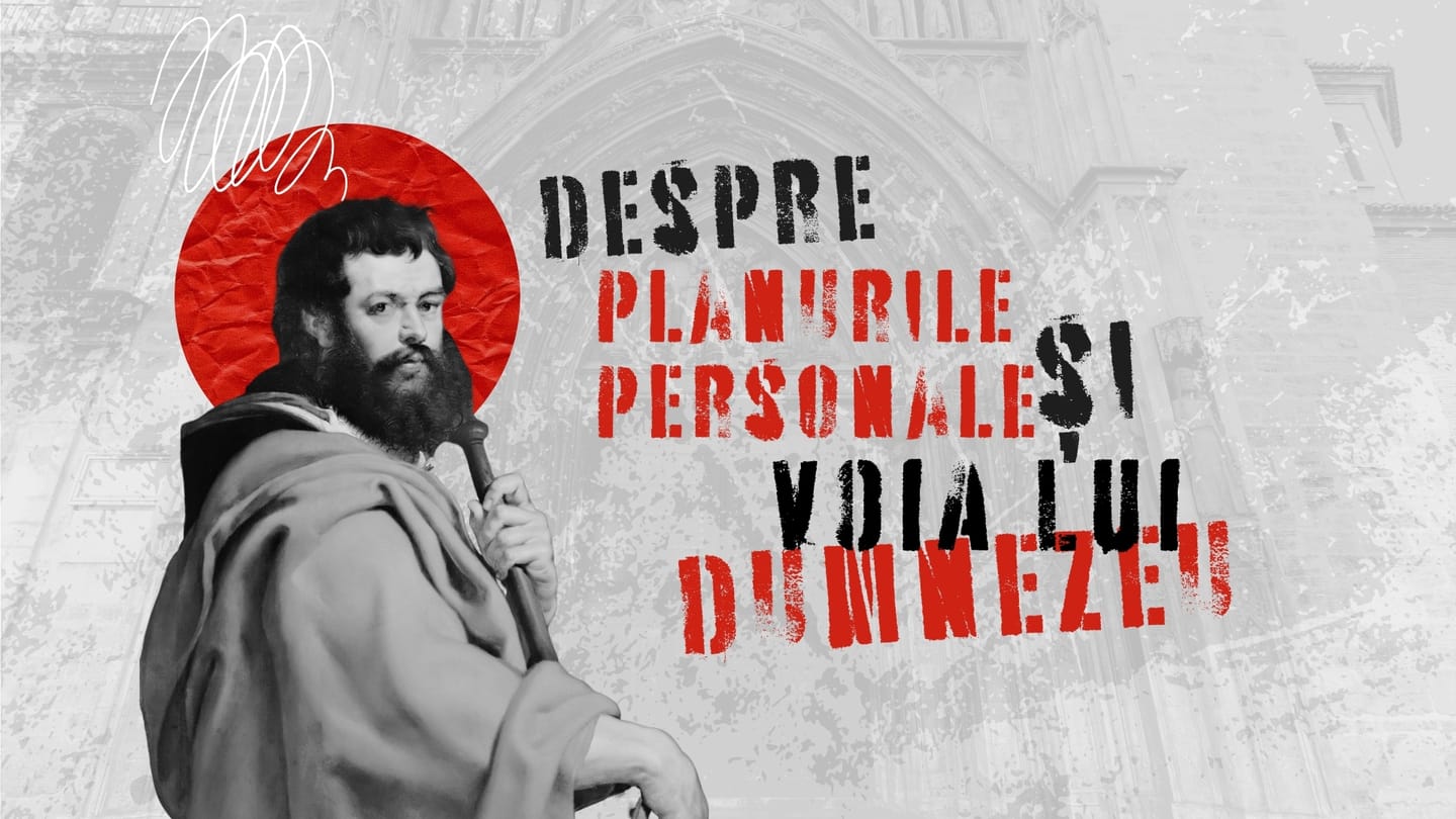 Despre planurile personale și voia lui Dumnezeu!