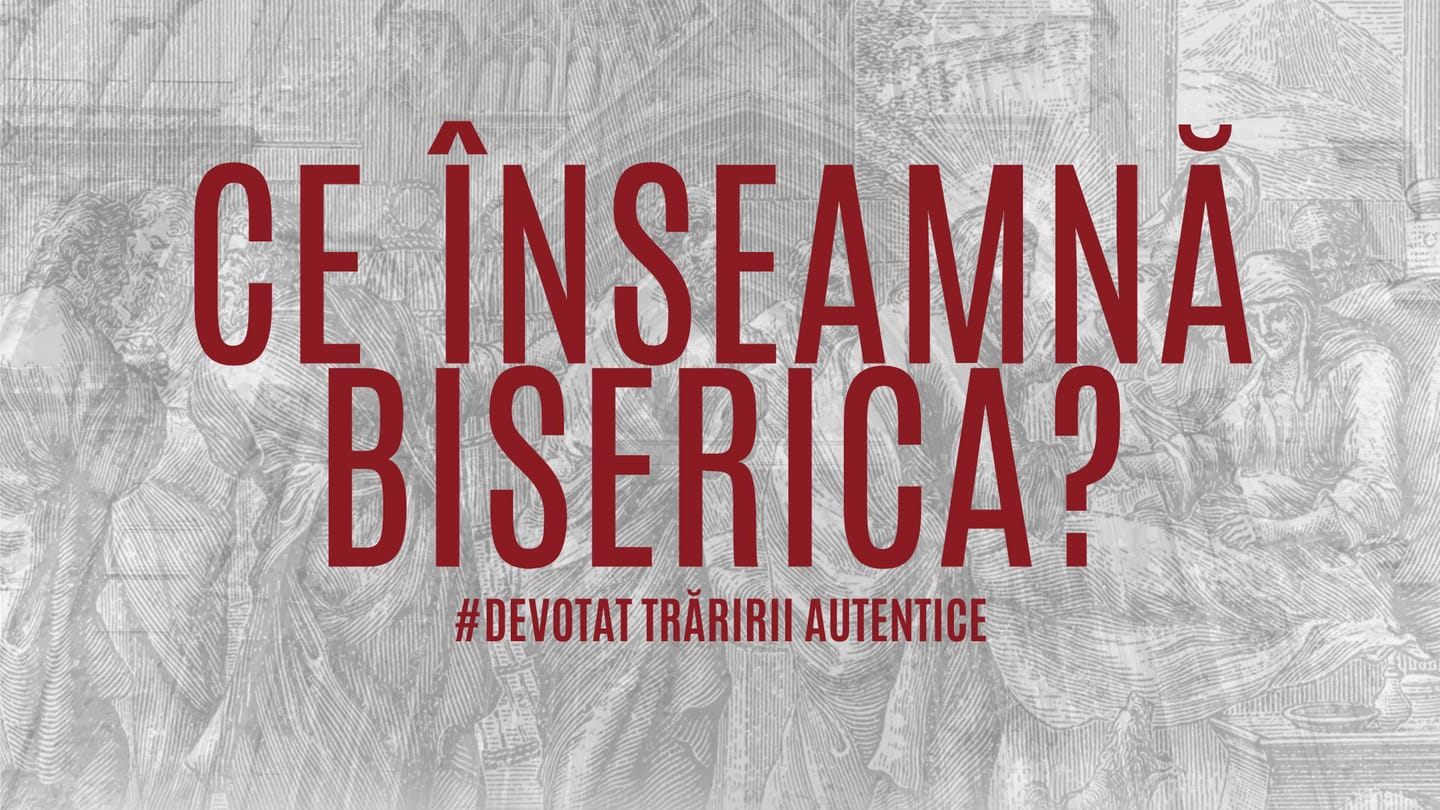 Ce înseamnă biserica?