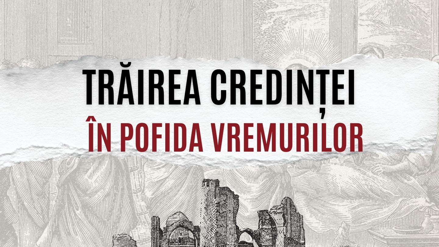 Trăind credința în pofida vremurilora