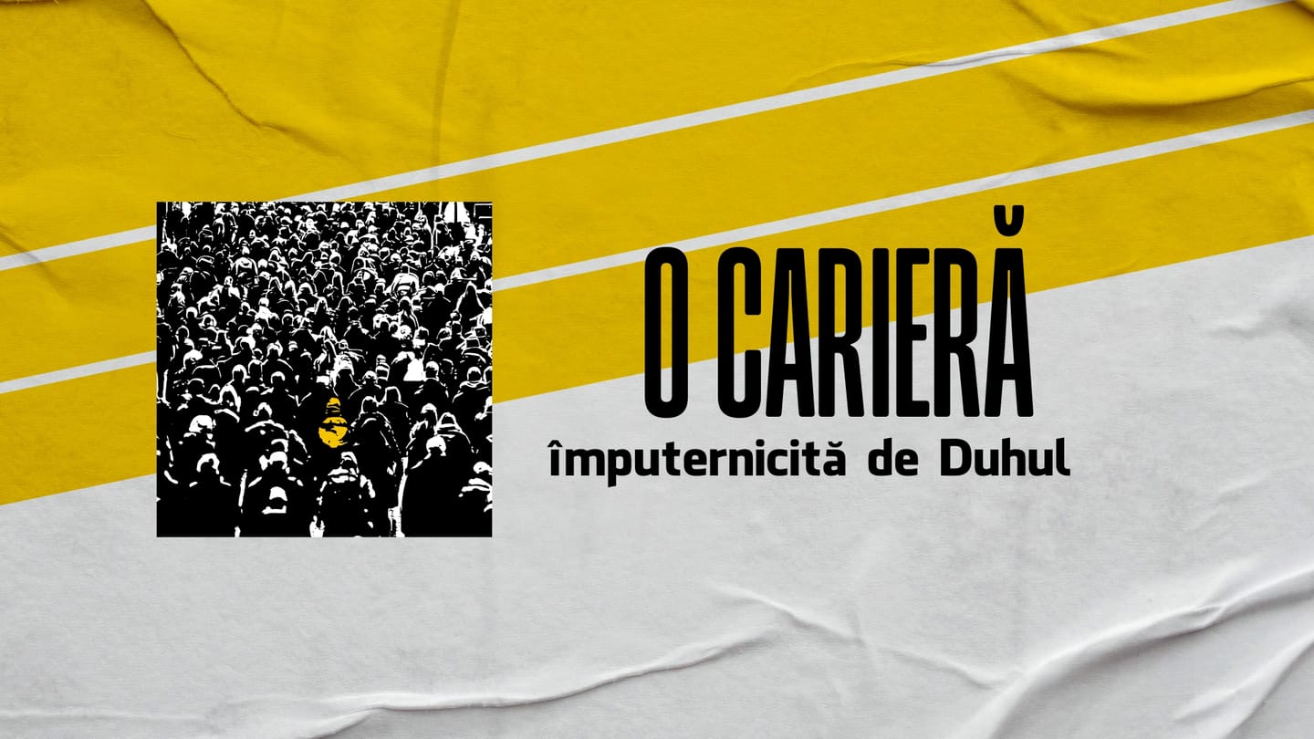 O carieră împuternicită de Duhul