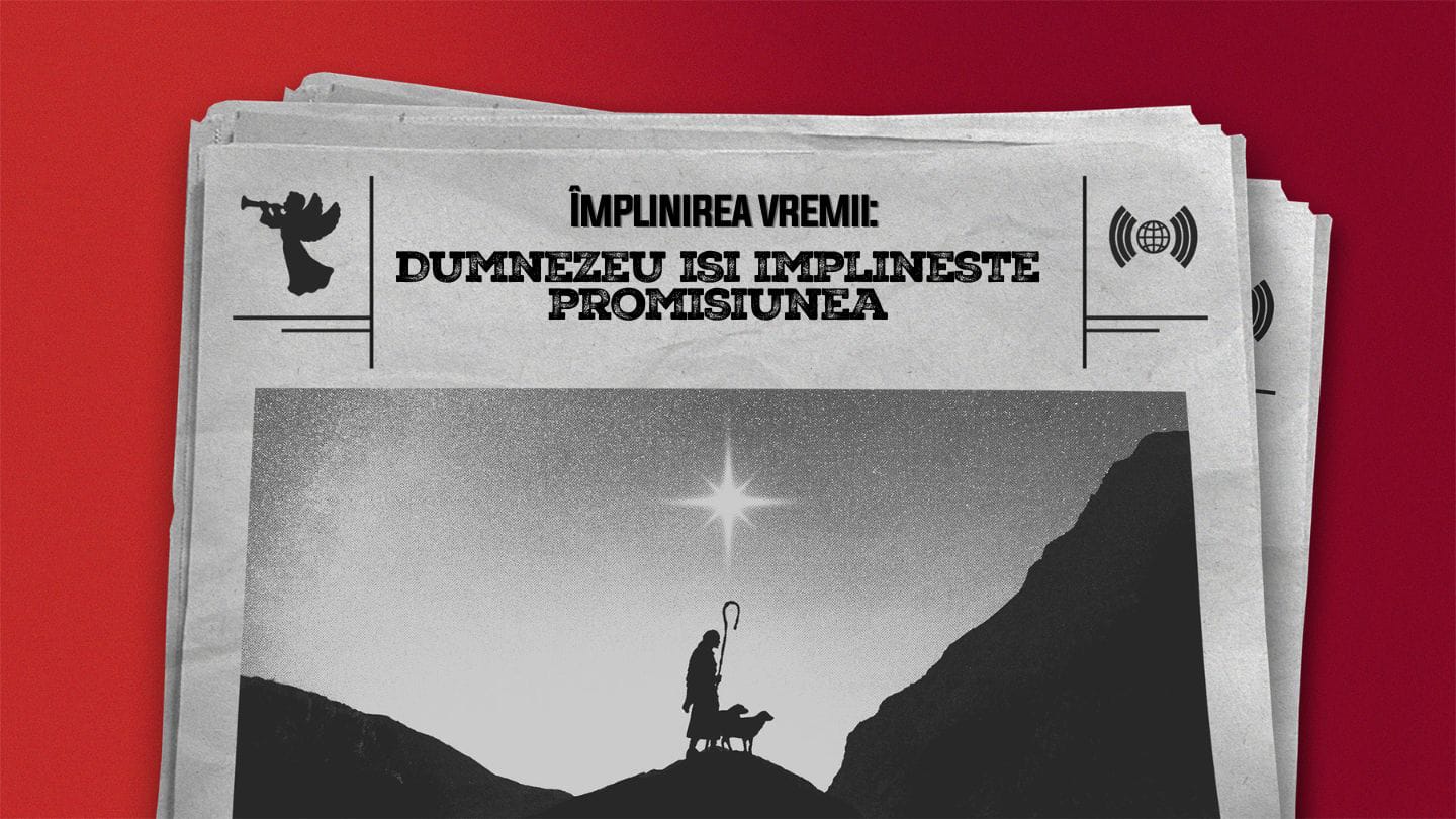 Împlinirea vremii: Dumnezeu își împlinește promisiunea