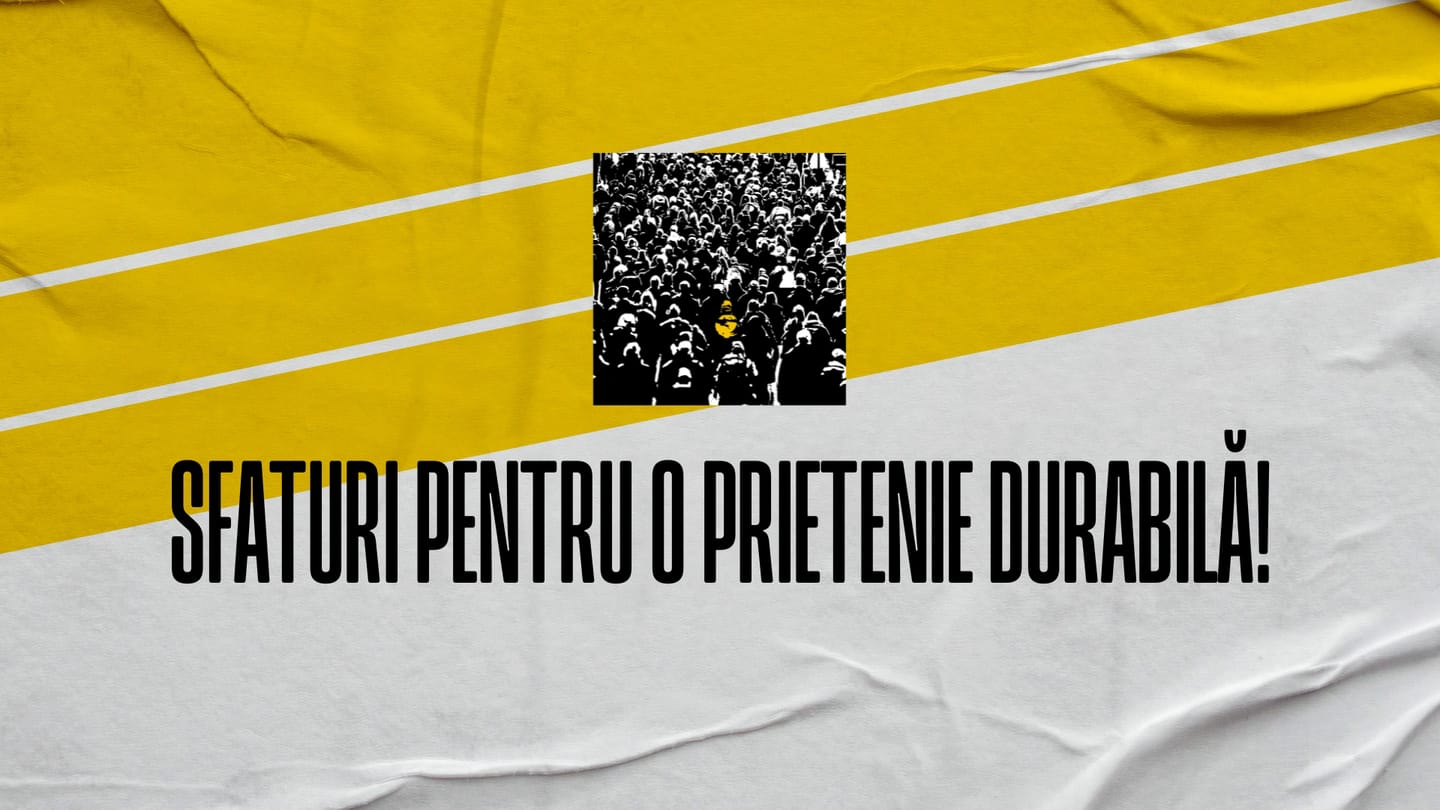 Sfaturi pentru o prietenie durabilă!