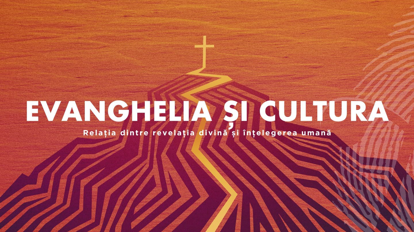 Evanghelia și cultura: relația dintre revelația divină și înțelegerea umană