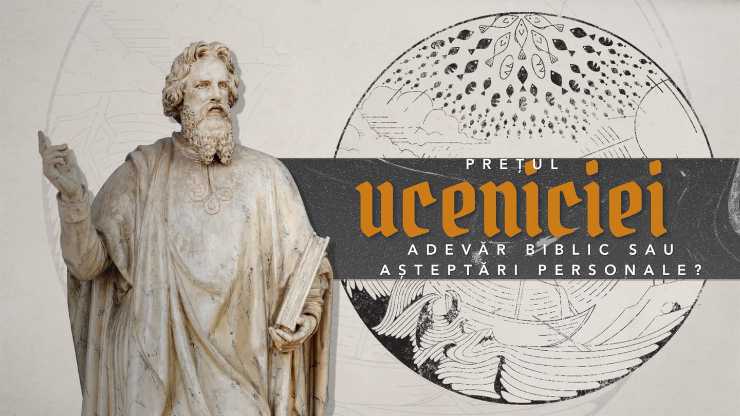 Prețul uceniciei: adevăr biblic sau așteptări personale?