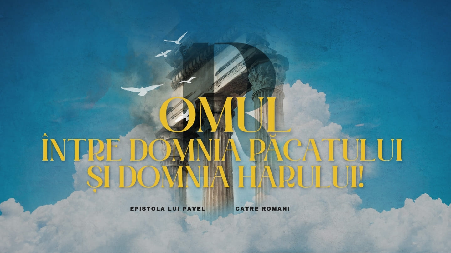 Omul între Domnia păcatului și Domnia harului!