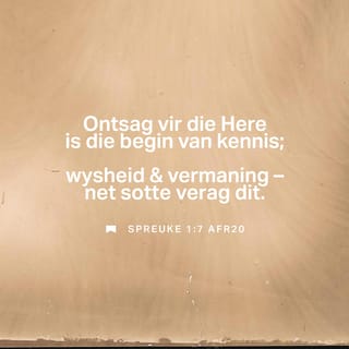 SPREUKE 1:7 (AFR83) - Kennis begin met die dien van die H | YouVersion