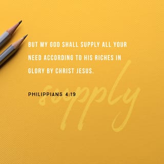 Philippians 4 19 My God Will Use His Wonderful Riches In Christ Jesus To Give You Everything You Need And Now I Have It All And Keep Getting More The Gifts You Sent With