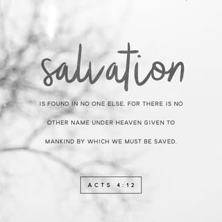 Acts 4 12 And There Is Salvation In No One Else For There Is No Other Name Under Heaven That Has Been Given Among People By Which We Must Be Saved For God