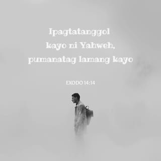 Exodo 14 14 Ipagtatanggol Kayo Ni Yahweh Pumanatag Lamang Kayo Magandang Balita Bible Revised Rtpv05 I Download Ang Bible App Ngayon