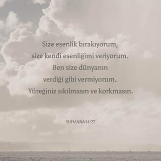 YUHANNA 14:27 Size esenlik bırakıyorum, size kendi