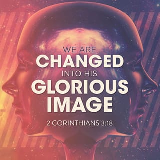 2 Corinthians 3 18 But We All With Open Face Beholding As In A Glass The Glory Of The Lord Are Changed Into The Same Image From Glory To Glory Even As By