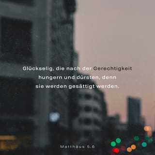 Matthaus 5 6 Selig Sind Die Da Hungert Und Durstet Nach Der Gerechtigkeit Denn Sie Sollen Satt Werden Lutherbibel 1912 Delut Lade Die Bibel App Jetzt Herunter