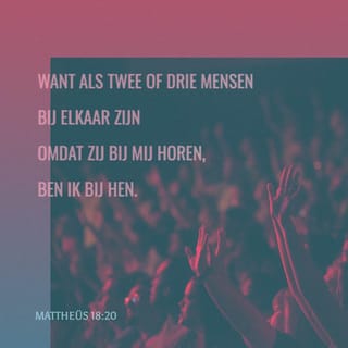 Matteüs 18:19-20 Wederom, [Voorwaar] Ik Zeg U, Dat, Als Twee Van U Op De  Aarde Iets Eenparig Zullen Begeren, Het Hun Zal Ten Deel Vallen Van Mijn  Vader, Die In De Hemelen