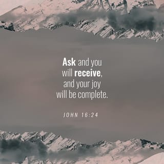 John 16 24 You Haven T Done This Before Ask Using My Name And You Will Receive And You Will Have Abundant Joy New Living Translation Nlt Download The Bible App Now