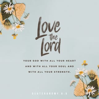 Deuteronomy 6:5 Love the LORD your God with all your heart and with all your soul and with all your strength biblical scriptures on parenting