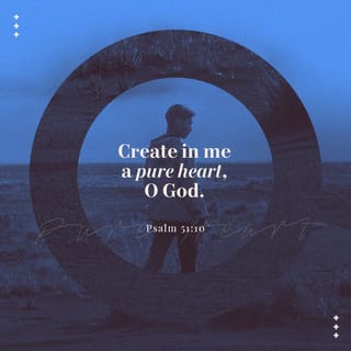 Psalms 51 10 Create In Me A Clean Heart O God And Renew A Steadfast Spirit Within Me New King James Version Nkjv Download The Bible App Now
