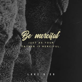 Luke 6 36 Overflow With Mercy And Compassion For Others Just As Your Heavenly Father Overflows With Mercy And Compassion For All The Passion Translation Tpt Download The Bible App Now