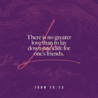 John 15 13 Greater Love Hath No Man Than This That A Man Lay Down
