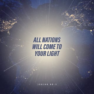 Isaiah 60 3 Nations Will Come To Your Light And Kings To The Brightness Of Your Rising Amplified Bible Amp Download The Bible App Now