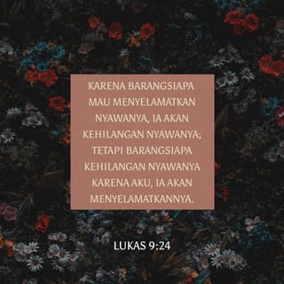 Lukas 9 23 24 Kata Nya Kepada Mereka Semua Setiap Orang Yang Mau Mengikut Aku Ia Harus Menyangkal Dirinya Memikul Salibnya Setiap Hari Dan Mengikut Aku Karena Barangsiapa Mau Menyelamatkan Nyawanya Ia Akan Ke