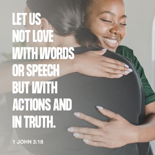 1 John 3:18 Little children, let us not love in word or talk but in deed  and in truth. | English Standard Version 2016 (ESV) | Download The Bible  App Now