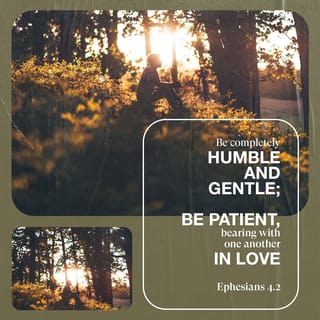 Ephesians 4:2,31-32 Be Completely Humble And Gentle; Be Patient ...