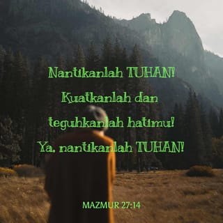 Mazmur 27 1 14 Mazmur Daud Tuhan Adalah Cahayaku Dan Keselamatanku Tak Ada Yang Kutakuti Tuhan Adalah Benteng Perlindunganku Aku Tak Akan Gentar Bila Aku Diserang Penjahat Yang Mau Membunuh Aku Merekalah Yan