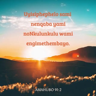 AmaHubo 91:1-2 Yena owakhile ekusithekeni koPhezukonke nohlezi