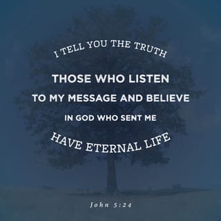 John 5 24 Truly Truly I Say To You Whoever Hears My Word And Believes Him Who Sent Me Has Eternal Life He Does Not Come Into Judgment But Has Passed From Death