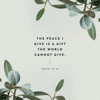 John 14 27 I Am Leaving You With A Gift Peace Of Mind And Heart And The Peace I Give Is A Gift The World Cannot Give So Don T Be Troubled Or Afraid