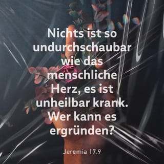 Jeremia 17 9 10 Uberaus Trugerisch Ist Das Herz Und Bosartig Wer Kann Es Ergrunden Ich Der Herr Erforsche Das Herz Und Prufe Die Nieren Um Jedem Einzelnen Zu Vergelten Entsprechend Seinen Wegen Entsprechend
