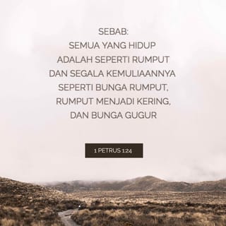 1 Petrus 1 24 Sebab Semua Yang Hidup Adalah Seperti Rumput Dan Segala Kemuliaannya Seperti Bunga Rumput Rumput Menjadi Kering Dan Bunga Gugur Alkitab Terjemahan Baru Tb Unduh Aplikasi Alkitab Sekarang Juga