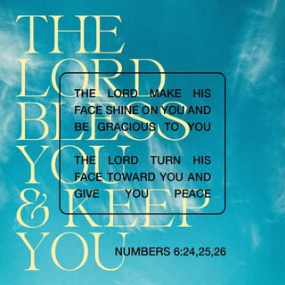 Numbers 6 24 26 The Lord Bless You And Keep You The Lord Make His Face To Shine Upon You And Be Gracious To You The Lord Lift Up His Countenance Upon You And