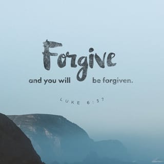 Luke 6 36 37 Be Ye Therefore Merciful As Your Father Also Is Merciful Judge Not And Ye Shall Not Be Judged Condemn Not And Ye Shall Not Be Condemned Forgive And Ye Shall