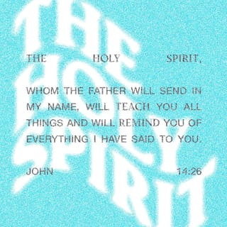 John 14 26 But The Comforter Which Is The Holy Ghost Whom The Father Will Send In My Name He Shall Teach You All Things And Bring All Things To Your Remembrance Whatsoever