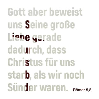 Romer 5 8 Gott Hingegen Beweist Uns Seine Liebe Dadurch Dass Christus Fur Uns Starb Als Wir Noch Sunder Waren Neue Genfer Ubersetzung Ngu2011 Lade Die Bibel App Jetzt Herunter