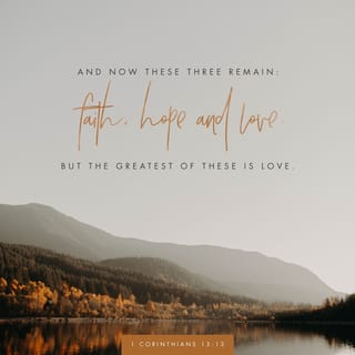 1 Corinthians 13 13 And Now These Three Remain Faith Hope And Love But The Greatest Of These Is Love New International Version Niv Download The Bible App Now